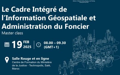 Cours : Master class sur le Cadre Intégré de L’information Géospatiale et Administration du Foncier